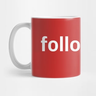 Follow me Mug